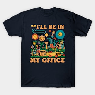 I'll be My In My Office | Gardening T-Shirt